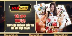 Tải app Vui123 – Truy cập thế giới giải trí chỉ với một chạm