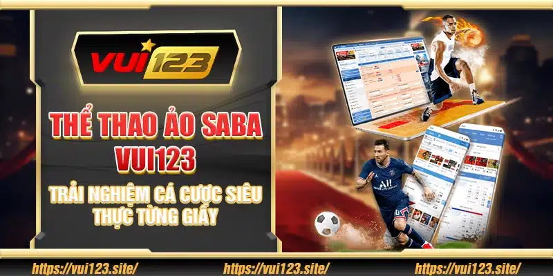 Thể thao ảo SABA Vui123 – Trải nghiệm cá cược siêu thực từng giây