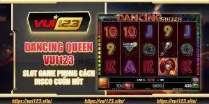 Dancing Queen Vui123 - Slot game phong cách disco cuốn hút