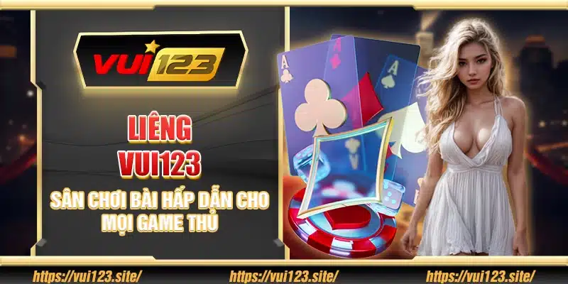 Liêng Vui123 – Sân chơi bài hấp dẫn cho mọi game thủ