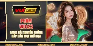 Phỏm Vui123 – Game bài truyền thống hấp dẫn mọi thời đại