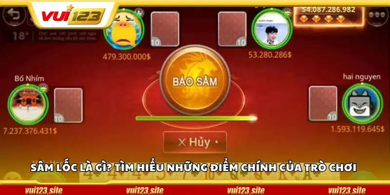 Sâm Lốc là gì? Tìm hiểu những điểm chính của trò chơi