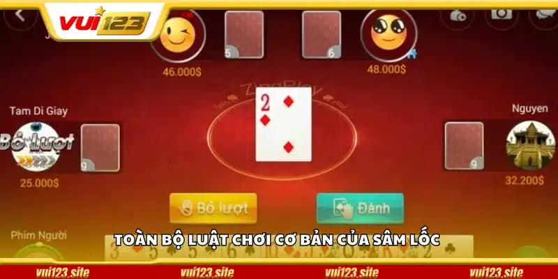 Toàn bộ luật chơi cơ bản của Sâm Lốc