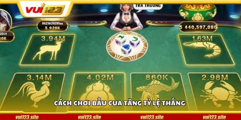 Cách chơi bầu cua tăng tỷ lệ thắng