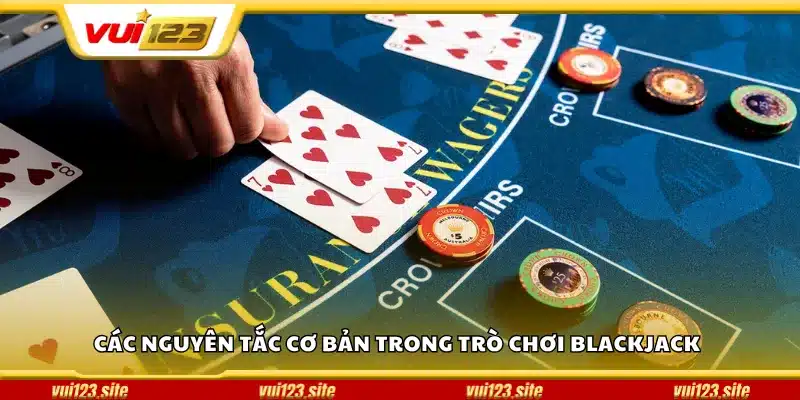 Các nguyên tắc cơ bản trong trò chơi Blackjack