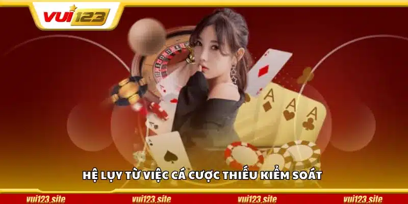 Hệ lụy từ việc cá cược thiếu kiểm soát