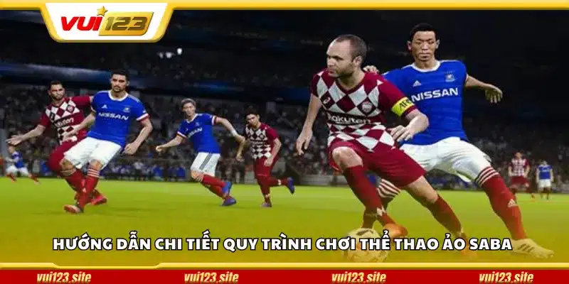 Hướng dẫn chi tiết quy trình chơi thể thao ảo SABA